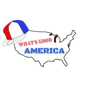 WHAT'S GOOD AMERICA?