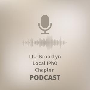 LIU- Brooklyn Local IPhO Chapter Podcast