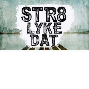 Str8 Lyke Dat