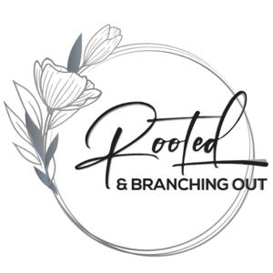 Rooted & Branching Out