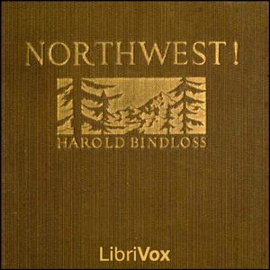 Northwest! by Harold Bindloss (1866 - 1945)