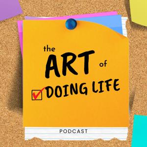 The Art of Doing Life