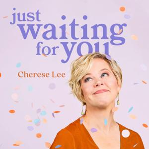 Just Waiting For You