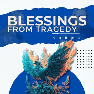 Blessings From Tragedy