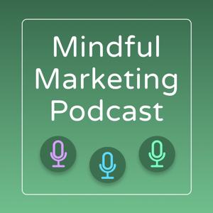 Mindful Marketing Podcast