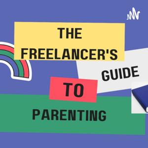 The Freelancer's Guide to Parenting