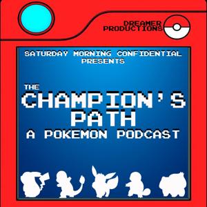 The Champion's Path: A Pokemon Podcast