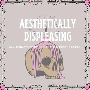 Aesthetically Displeasing