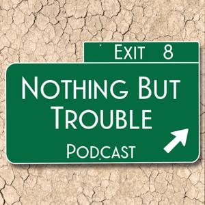 Nothing But Trouble Podcast