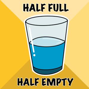 Half Full, Half Empty