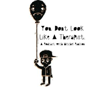 You Don't Look Like a Therapist.