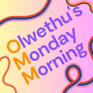 Olwethu's Monday Morning