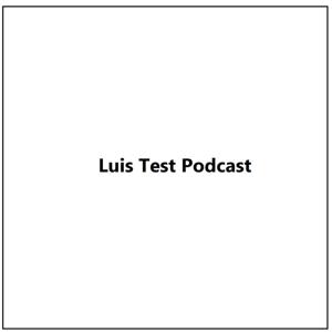 Luis test poscast