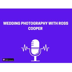 Wedding Photography with Ross Cooper