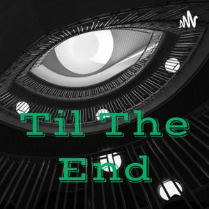 Til The End