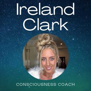 Ireland Clark, Consciousness Coach