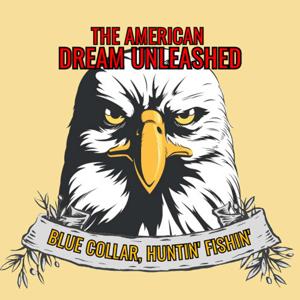 The American Dream Unleashed: Blue Collar Work, Hunting, and Fishing