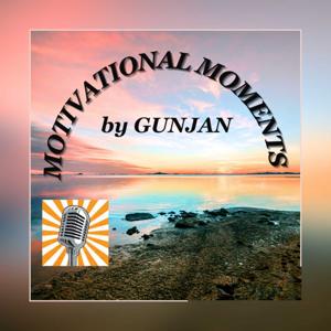 Motivational Moments by Gunjan