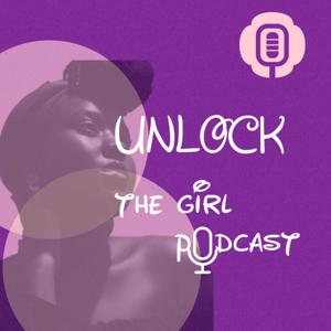 Unlock The Girl Podcast