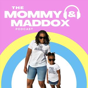 The Mommy and Maddox Podcast