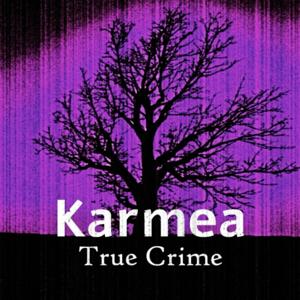 Karmea True Crime