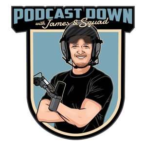 Podcast Down with James & Squad