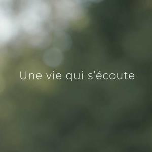 Une vie qui s'écoute
