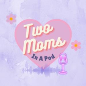 Two Moms In A Pod