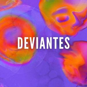 Déviantes