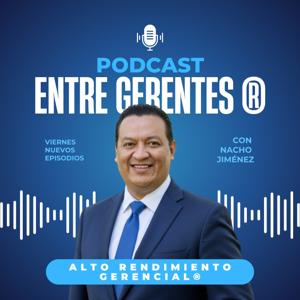 Entre Gerentes ® con Nacho Jiménez