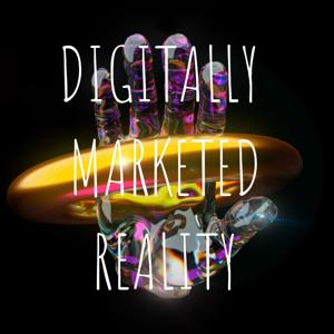 WHY WE LIE TO OURSELVES : THE DIGITALLY ☥ MARKETED REALITY PODCAST