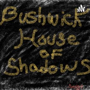 Bushwick House of Shadows