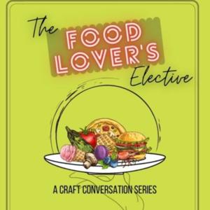 The Food Lover's Elective: A CRAFT Conversation Series