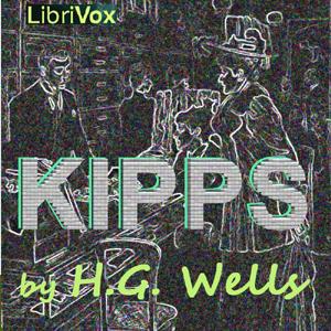 Kipps by H. G. Wells (1866 - 1946)