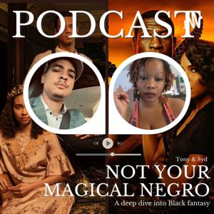 Not Your Magical Negro Podcast
