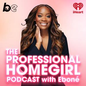 The Professional Homegirl Podcast by iHeartPodcasts