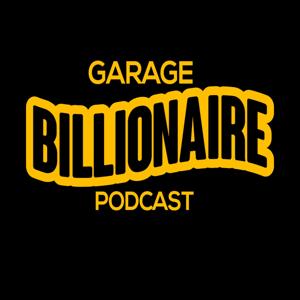 GARAGE BILLIONAIRE PODCAST