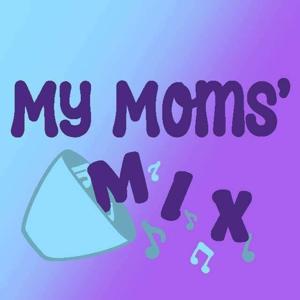 My Moms' Mix