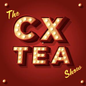 The CX TEA Show