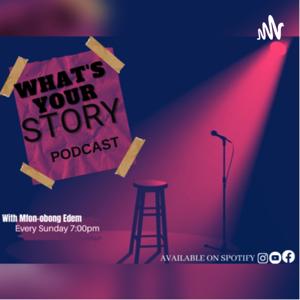 What’s your story podcast