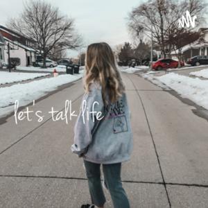 Let’s Talk Life