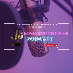 Sak Pase, Better You Than Me Podcast