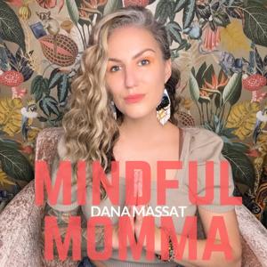 Mindful Momma | Dana Massat | Shaman + Psychotherapist