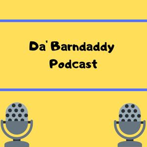 Da' Barndaddy Podcast