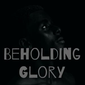 Beholding Glory