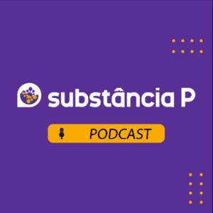 Substância P Podcast