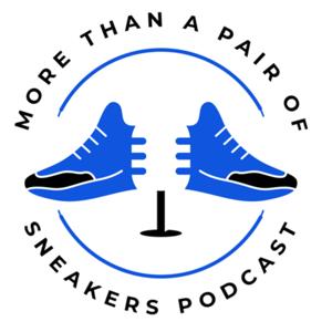 More Than A Pair of Sneakers Podcast
