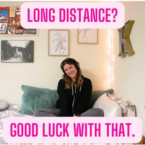 Long Distance? Good Luck With That.
