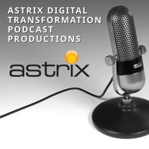 Astrix Digital Transformation Podcast