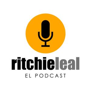 Ritchie Leal: El Podcast